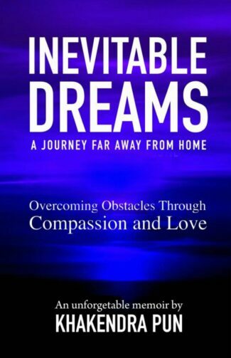 INEVITABLE DREAMS by Writer Khakendra Pun